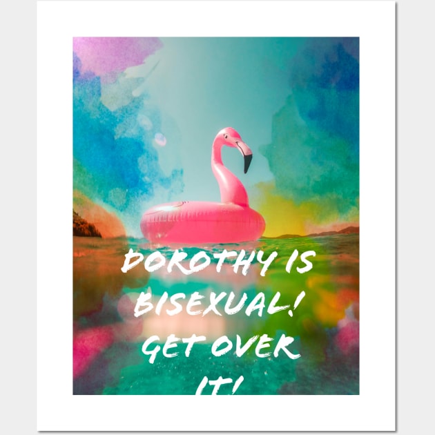 Dorothy is Bisexual Wall Art by DorothyGoesGlamping